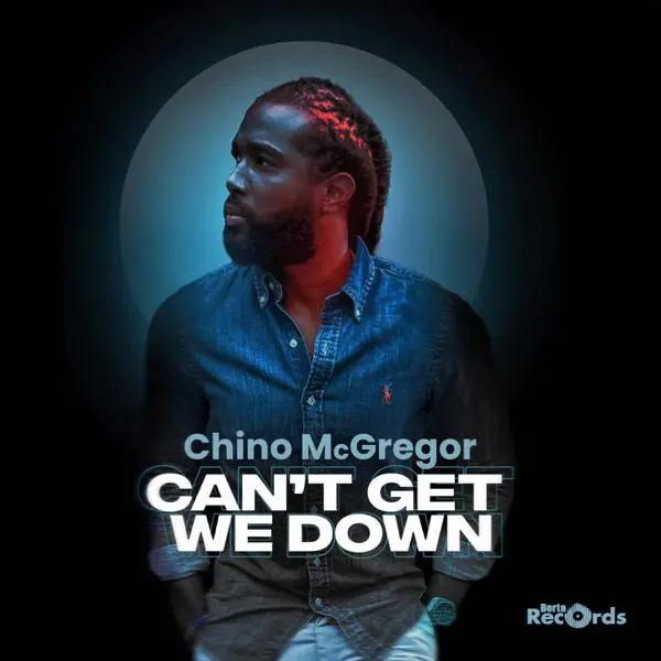 chino mcgregor - can't get we down