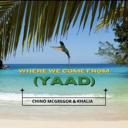 chino mcgregor & khalia - where we come from (yaad)