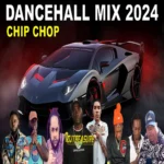Chip Chop Dancehall Mixtape – Dj Treasure