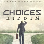 Choices Riddim – LiveWyah Records