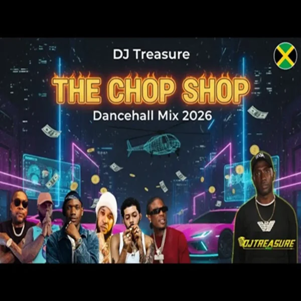 Chop Shop Dancehall Mix - Dj Treasure