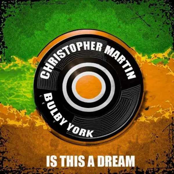 Christopher Martin & Bulby York - Is This A Dream