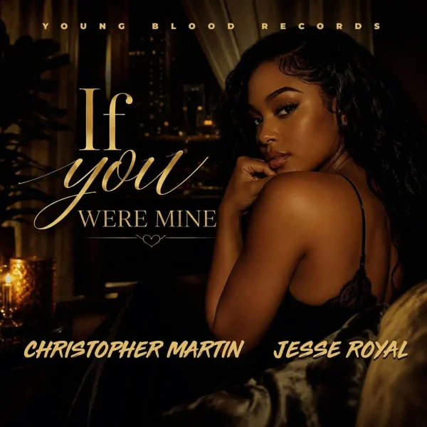 Christopher Martin X Jesse Royal - If You Were Mine Christopher Martin X Jesse Royal - If You Were Mine