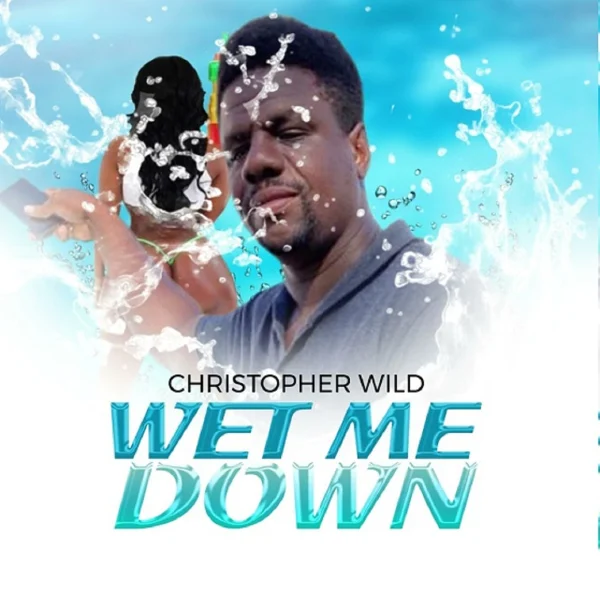 Christopher Wild - Wet Me Down