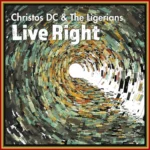 Christos DC & The Ligerians – Live Right