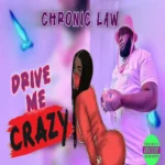Chronic Law – Drive Me Crazy