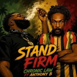 Chronic Law Ft. Anthony B – Stand Firm