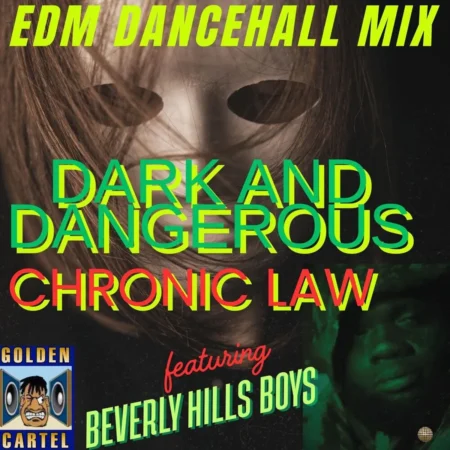 Chronic Law Ft. Beverly Hills Boys - Dark And Dangerous (edm Dancehall Mix)