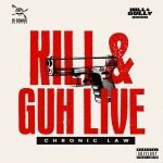 Chronic Law – Kill & Guh Live