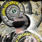 Chronic Law – Nah Go Back