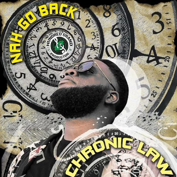 chronic law - nah go back