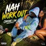 Chronic Law – Nah Workout