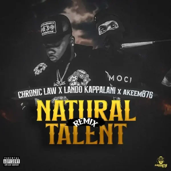 Chronic Law X Lando Kappalani X Akeem876 - Natural Talent (remix)