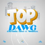 Chronic Law x Nhance – Top Dawg
