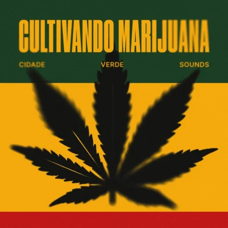 Cidade Verde Sounds - Cultivando Marijuana