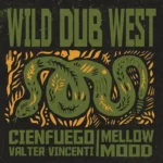 Cienfuego Ft. Valter Vincenti & Mellow Mood – Wild Dub West