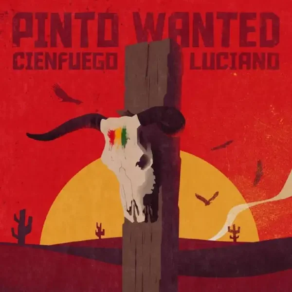 Cienfuego & Luciano - Pinto Wanted