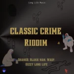 Classic Crime Riddim – Long Life Music
