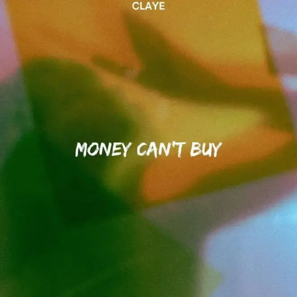 Claye - Money Can’t Buy