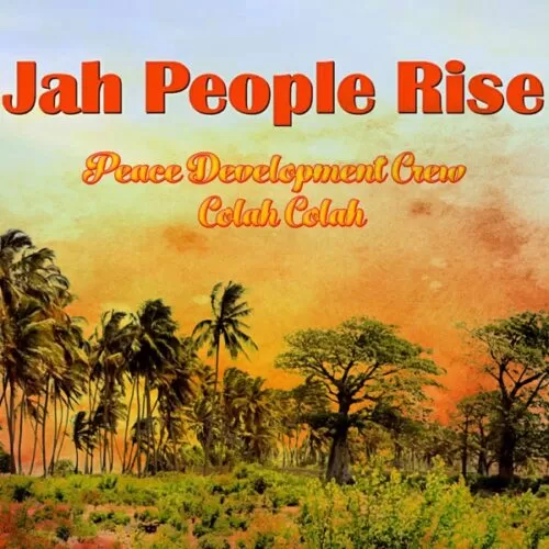 colah colah & peace development crew - jah people rise