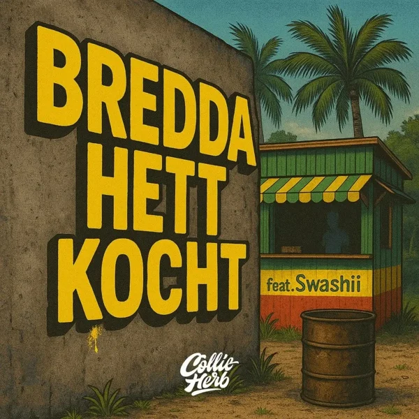 Collie Herb Ft. Swashii – Bredda Hett Kocht Collie Herb Ft. Swashii - Bredda Hett Kocht