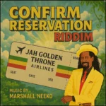 Confirm Reservation Riddim – Jah Golden Throne Records
