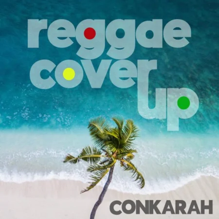 Conkarah - Reggae Cover Up Album