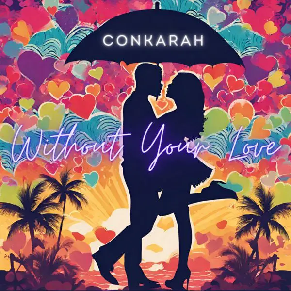 conkarah - without your love