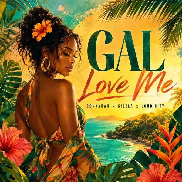 Conkarah X Sizzla - Gal Love Me
