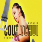Cout Tchui Riddim – Natoxie