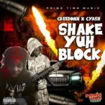 Creedonn x Cyash – Shake Yuh Block