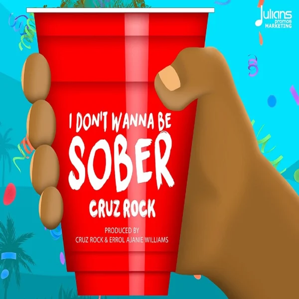 Cruz Rock - I Don't Wanna Be Sober