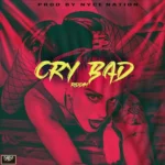 Cry Bad Riddim – Nyce Nation