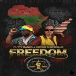 Cutty Ranks x Rippah Shreddahs – Freedom