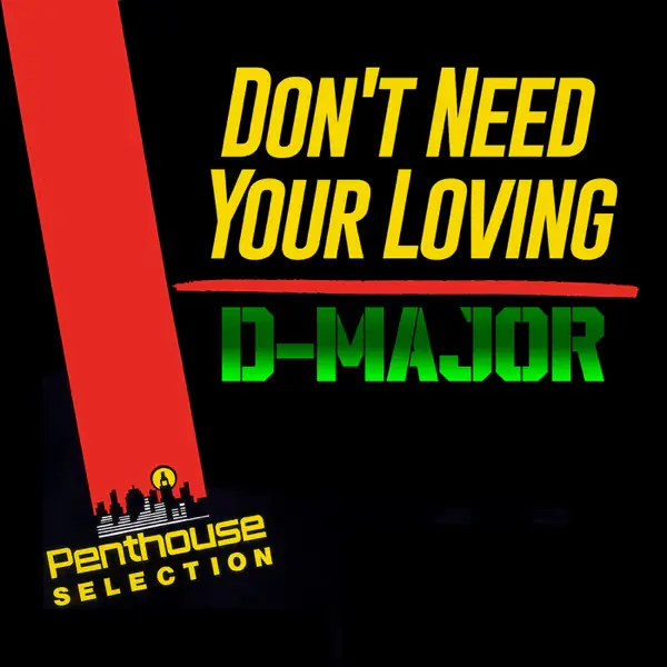 d-major - don't need your loving