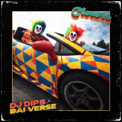 dj dips & daiverse - clown
