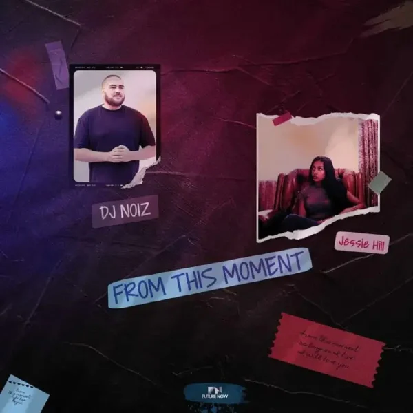 Dj Noiz & Jessie Hill - From This Moment