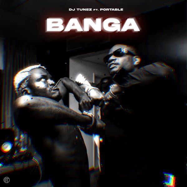 DJ Tunez Feat. Portable – Banga