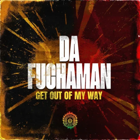 Da Fuchaman - Get Out Of My Way