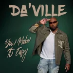 Da’Ville – You Make It Easy