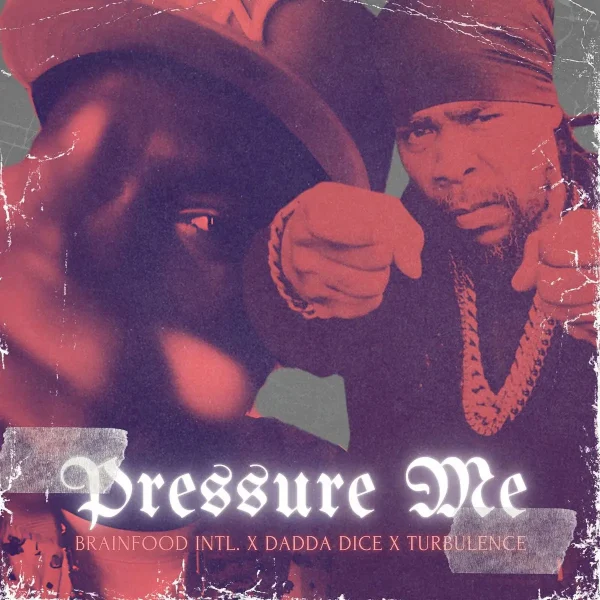 Dadda Dice X Turbulence X Brainfood Intl - Pressure Me Dadda Dice X Turbulence X Brainfood Intl - Pressure Me