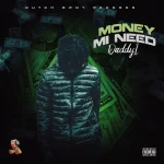 Daddy1 – Money Mi Need