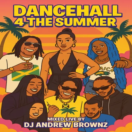 Dancehall 4 The Summer Mix - Dj Andrew Brownz