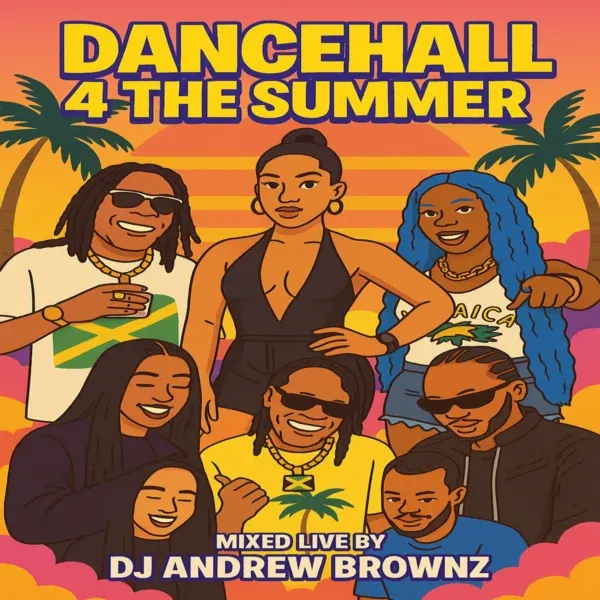 Dancehall 4 The Summer Mix - Dj Andrew Brownz