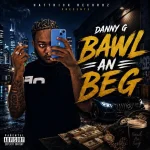 Danny G – Bawl An Beg