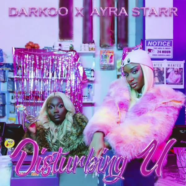 darkoo & ayra starr - disturbing u