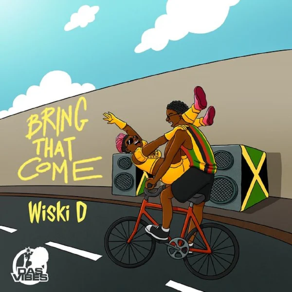 Dasvibes X Wiski D - Bring That Come