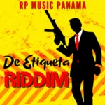 De Etiqueta Riddim – RP Music Panamá