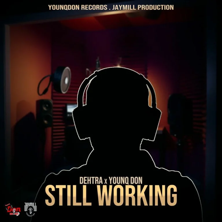 Dehtra x Younq Don – Still Working Dehtra X Younq Don - Still Working