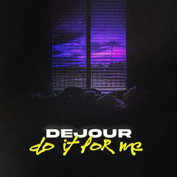 Dejour - Do It For Me